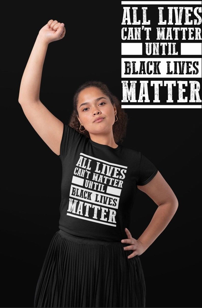 All Lives Can’t Matter Until Black Lives Matter Unisex T-shirt