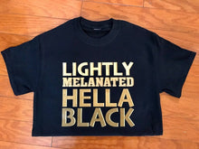Load image into Gallery viewer, Lightly Melanated Hella Black T-shirt