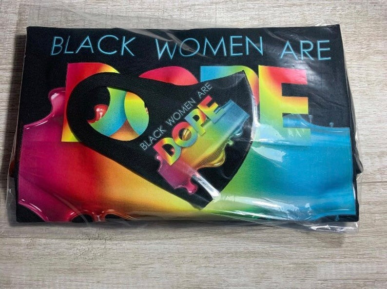 Black Women are Dope T-shirt With Matching Face Mask